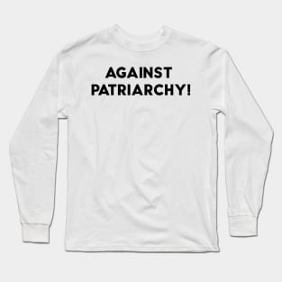 Against patriarchy Long Sleeve T-Shirt